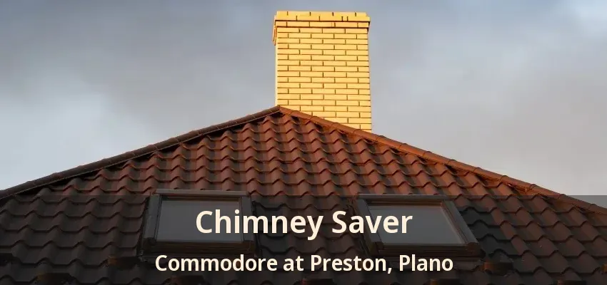 Chimney Saver Commodore at Preston, Plano - TX