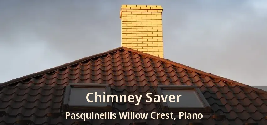 Chimney Saver Pasquinellis Willow Crest, Plano - TX