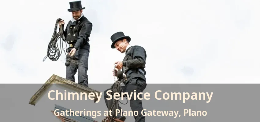 Chimney Service Company Gatherings at Plano Gateway, Plano - TX