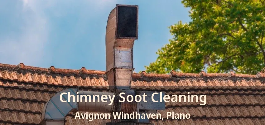 Chimney Soot Cleaning Avignon Windhaven, Plano - TX