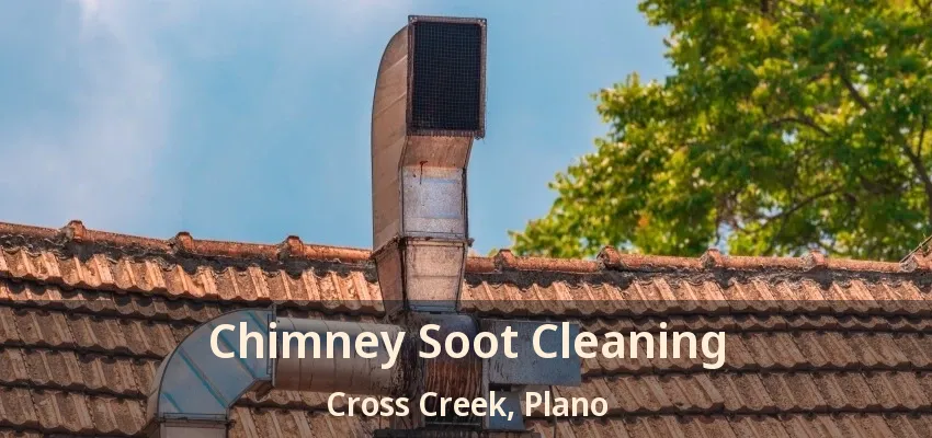 Chimney Soot Cleaning Cross Creek, Plano - TX
