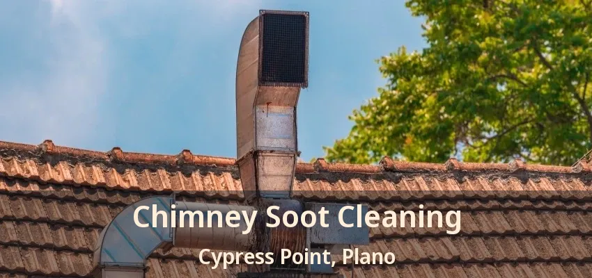 Chimney Soot Cleaning Cypress Point, Plano - TX