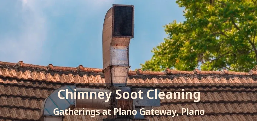 Chimney Soot Cleaning Gatherings at Plano Gateway, Plano - TX