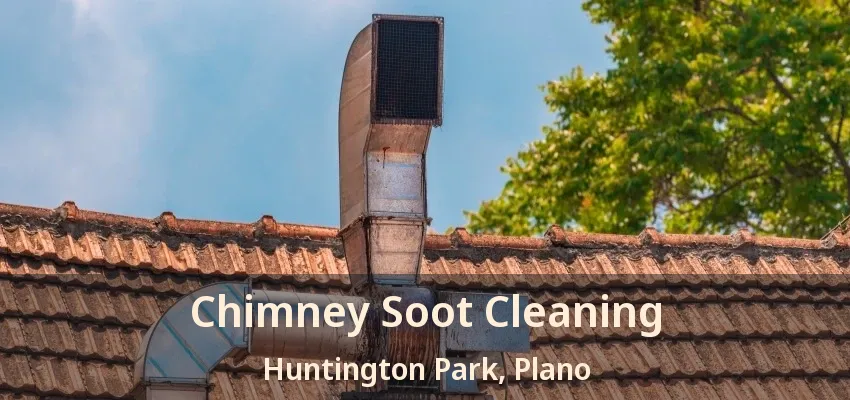 Chimney Soot Cleaning Huntington Park, Plano - TX