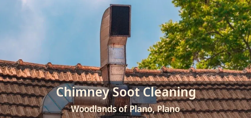 Chimney Soot Cleaning Woodlands of Plano, Plano - TX