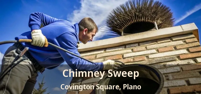 Chimney Sweep Covington Square, Plano - TX