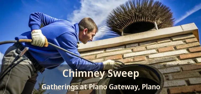 Chimney Sweep Gatherings at Plano Gateway, Plano - TX