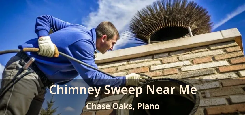 Chimney Sweep Near Me Chase Oaks, Plano - TX