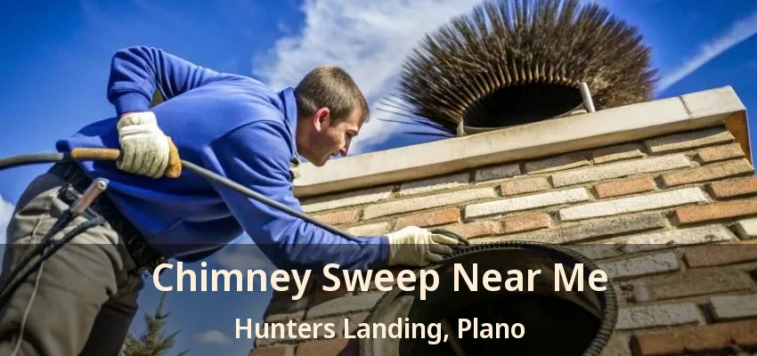 Chimney Sweep Near Me Hunters Landing, Plano - TX