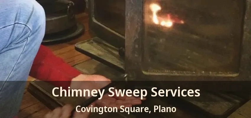 Chimney Sweep Services Covington Square, Plano - TX