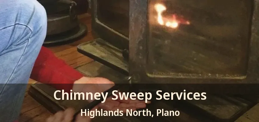 Chimney Sweep Services Highlands North, Plano - TX