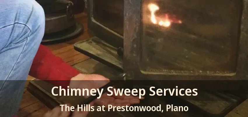 Chimney Sweep Services The Hills at Prestonwood, Plano - TX