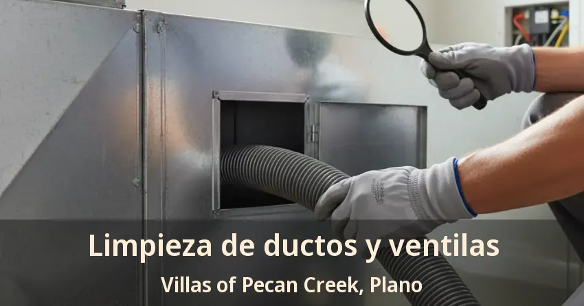 Limpieza de ductos y ventilas Villas of Pecan Creek, Plano - TX