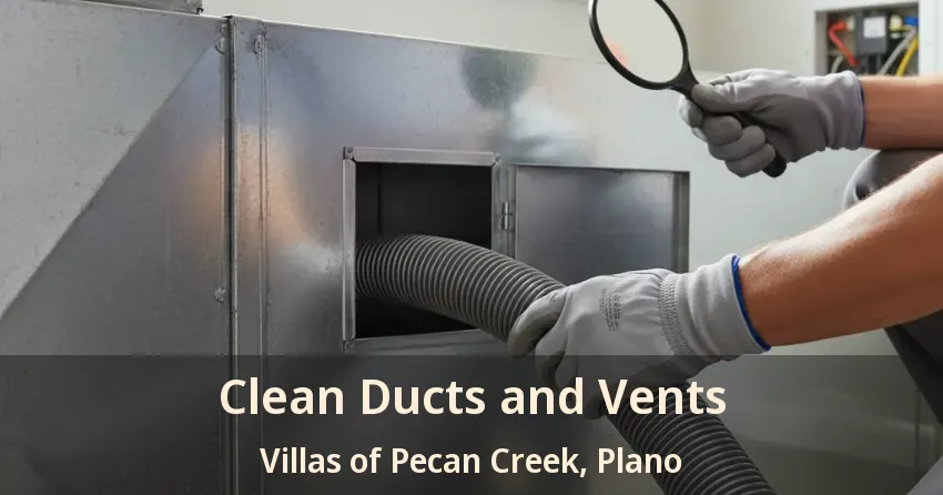 Clean Ducts and Vents Villas of Pecan Creek, Plano - TX