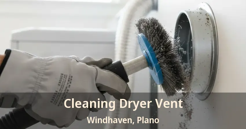 Cleaning Dryer Vent Windhaven, Plano - TX