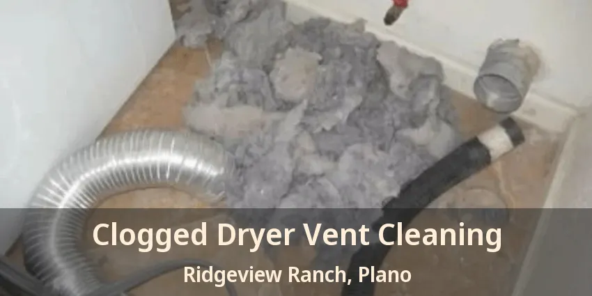 Clogged Dryer Vent Cleaning Ridgeview Ranch, Plano - TX
