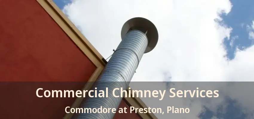 Commercial Chimney Services Commodore at Preston, Plano - TX