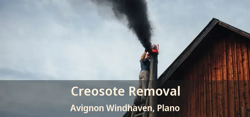 Creosote Removal Avignon Windhaven, Plano - TX