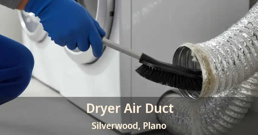 Dryer Air Duct Silverwood, Plano - TX