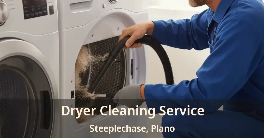 Dryer Cleaning Service Steeplechase, Plano - TX