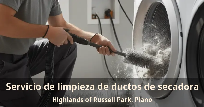 Servicio de limpieza de ductos de secadora Highlands of Russell Park, Plano - TX