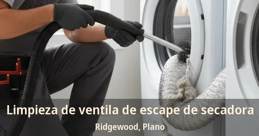 Limpieza de ventila de escape de secadora Ridgewood, Plano - TX