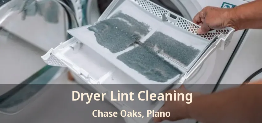 Dryer Lint Cleaning Chase Oaks, Plano - TX