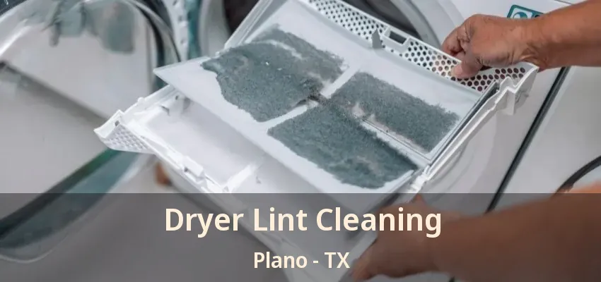 Dryer Lint Cleaning Plano - TX