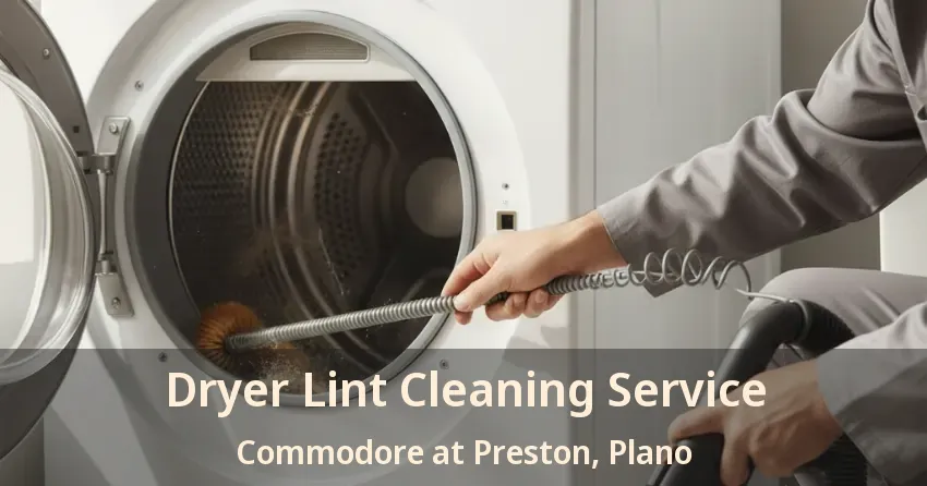 Dryer Lint Cleaning Service Commodore at Preston, Plano - TX