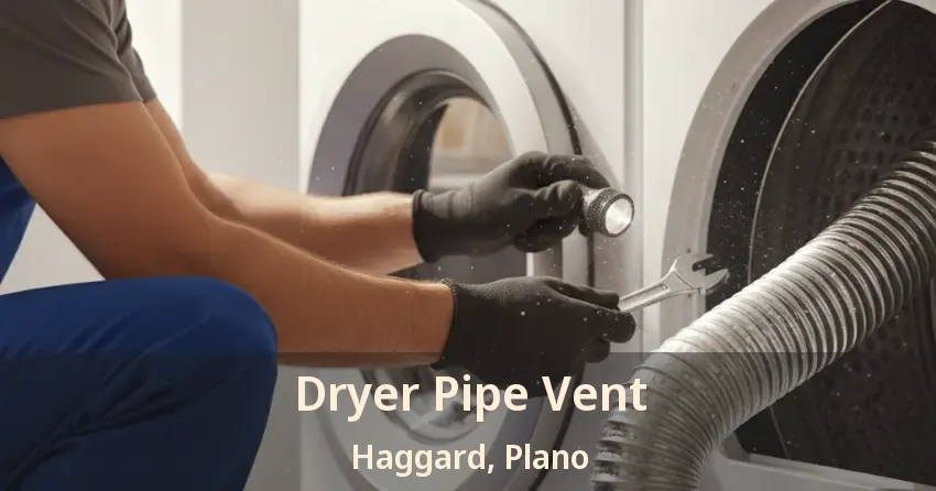 Dryer Pipe Vent Haggard, Plano - TX