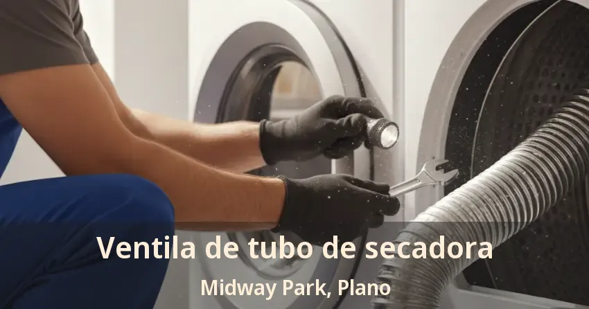 Ventila de tubo de secadora Midway Park, Plano - TX