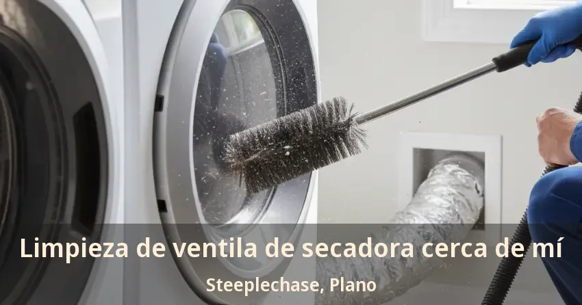 Limpieza de ventila de secadora cerca de mí Steeplechase, Plano - TX