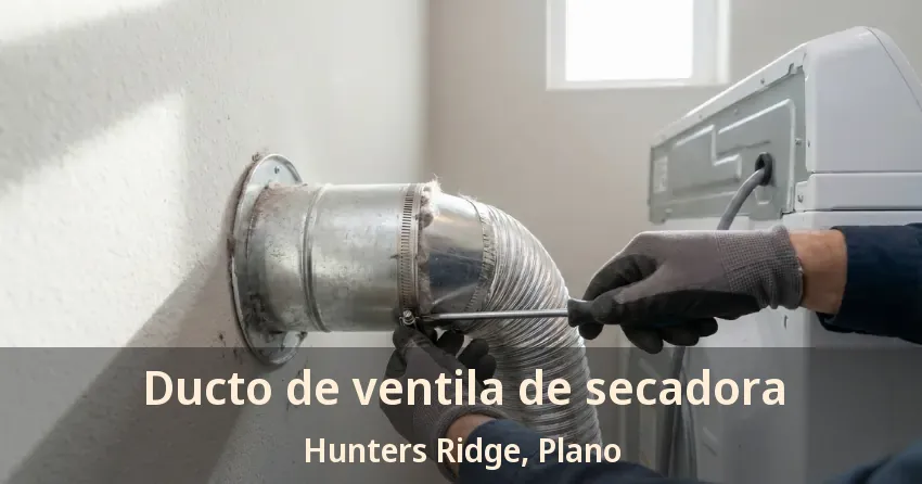 Ducto de ventila de secadora Hunters Ridge, Plano - TX