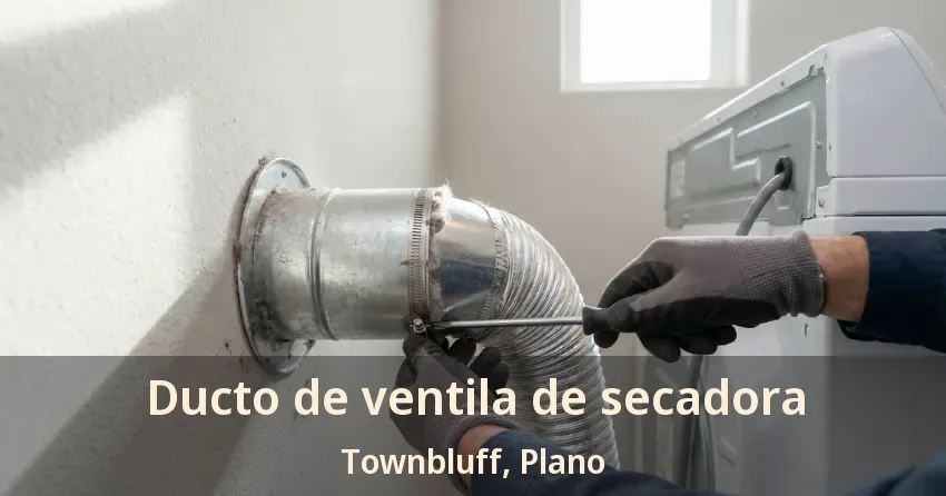 Ducto de ventila de secadora Townbluff, Plano - TX