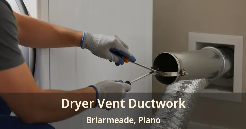 Dryer Vent Ductwork Briarmeade, Plano - TX