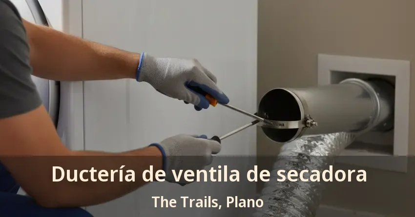 Ductería de ventila de secadora The Trails, Plano - TX