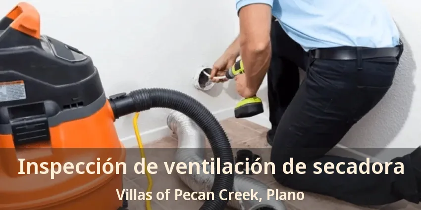 Inspección de ventilación de secadora Villas of Pecan Creek, Plano - TX