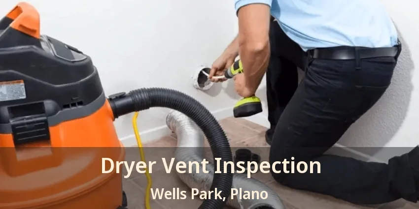Dryer Vent Inspection Wells Park, Plano - TX