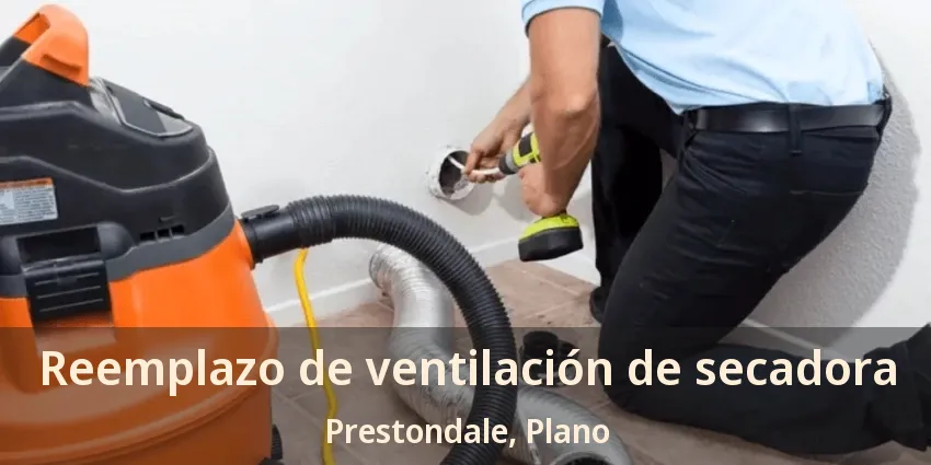Reemplazo de ventilación de secadora Prestondale, Plano - TX