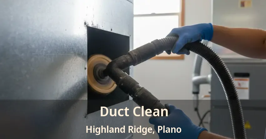 Duct Clean Highland Ridge, Plano - TX