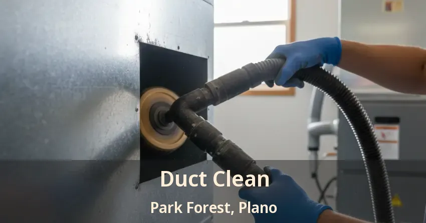 Duct Clean Park Forest, Plano - TX
