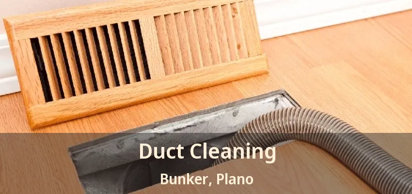 Duct Cleaning Bunker, Plano - TX