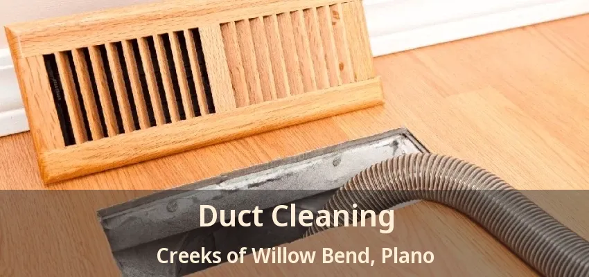 Duct Cleaning Creeks of Willow Bend, Plano - TX