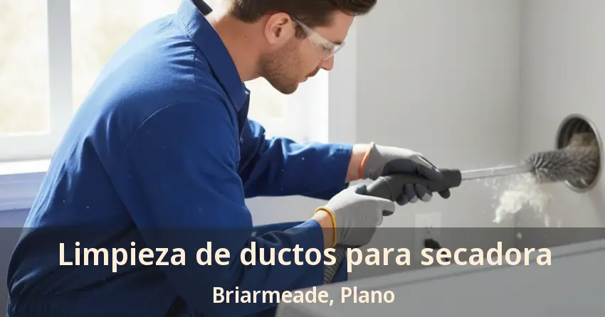 Limpieza de ductos para secadora Briarmeade, Plano - TX
