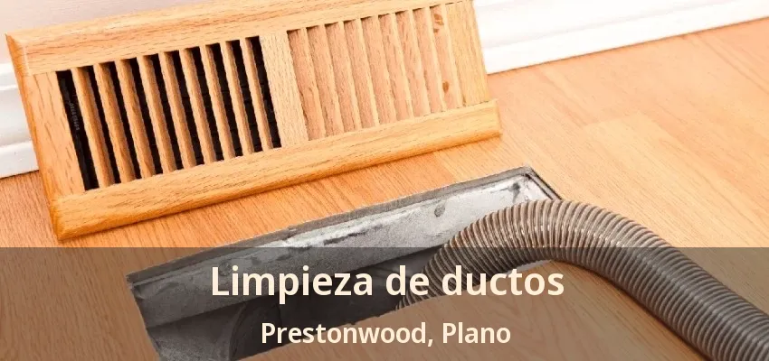 Limpieza de ductos Prestonwood, Plano - TX