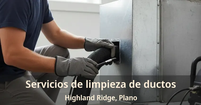 Servicios de limpieza de ductos Highland Ridge, Plano - TX