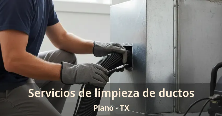 Servicios de limpieza de ductos Plano - TX