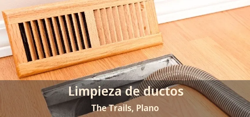 Limpieza de ductos The Trails, Plano - TX