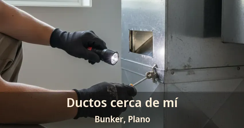 Ductos cerca de mí Bunker, Plano - TX