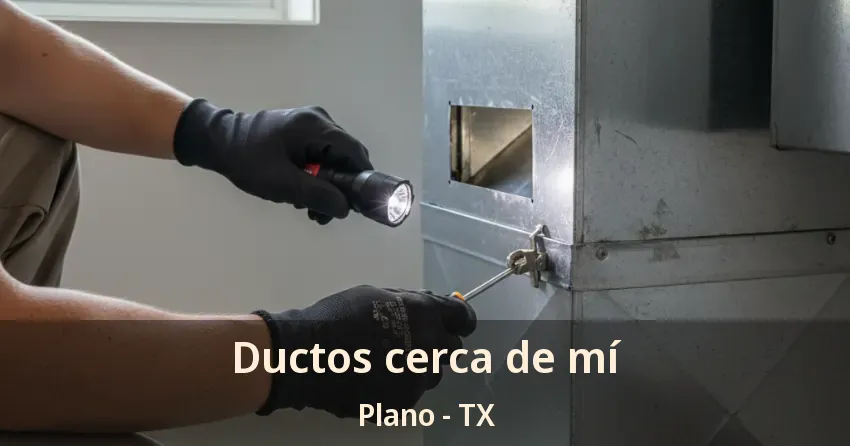 Ductos cerca de mí Plano - TX Ductos cerca de mí Plano - TX